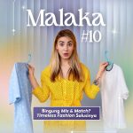 Malaka #10: [Bingung Mix & Match? Timeless Fashion Solusinya!]